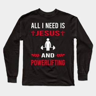 I Need Jesus And Powerlifting Long Sleeve T-Shirt